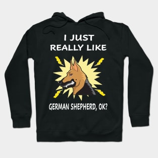 I Just Really Like German Shepherd OK Hoodie